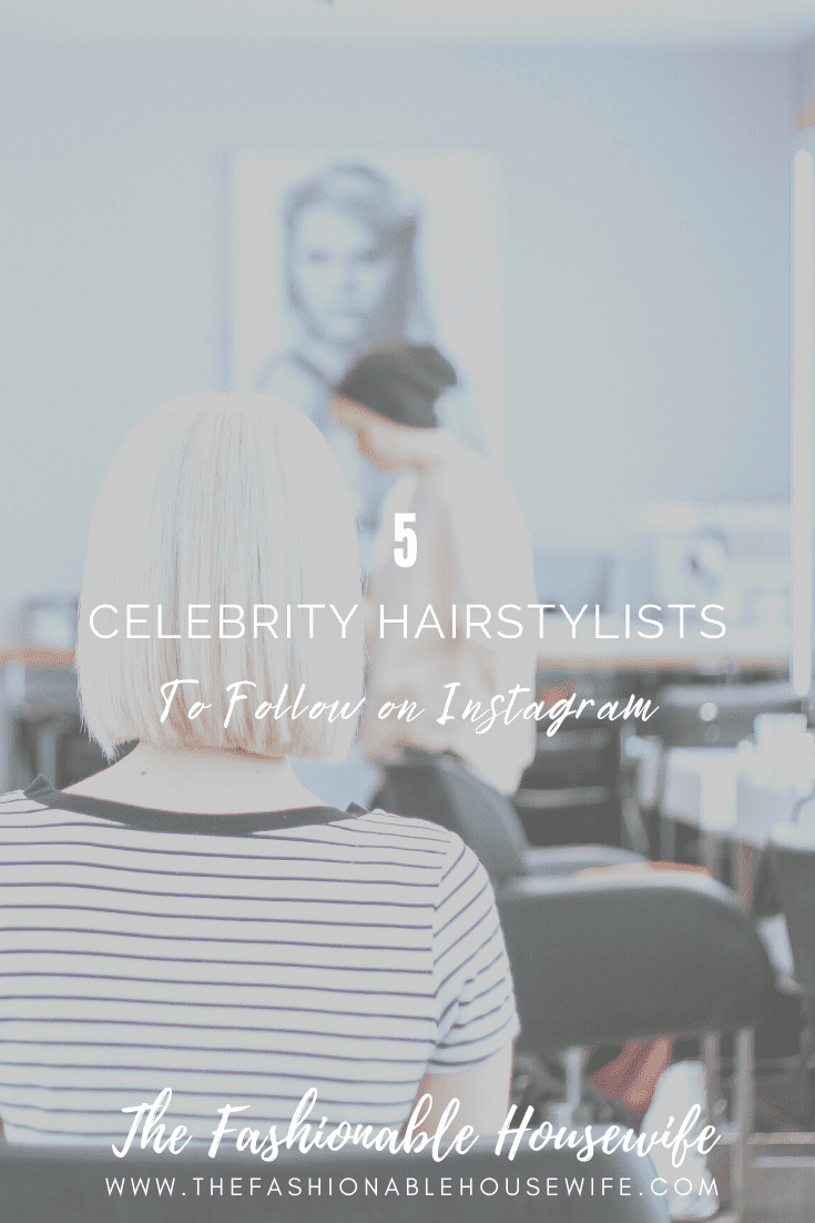 5 Celebrity Hairstylists to Follow on Instagram
