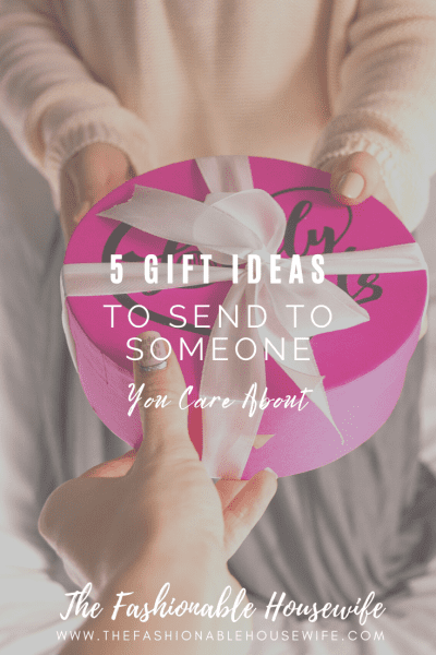 5 Gift Ideas to Send to Someone You Care About