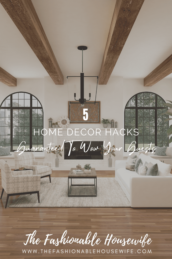 5 Home Decor Hacks Guaranteed To Wow Your Guests