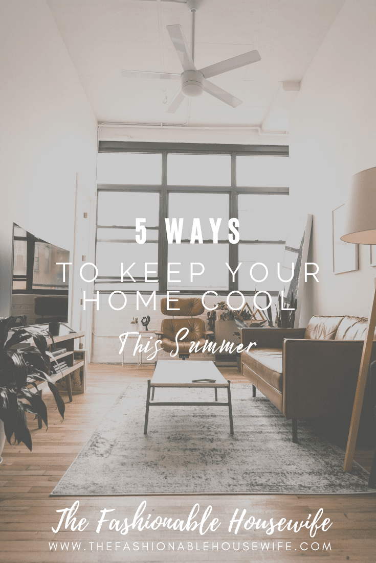 5 Ways to Keep Your Home Cool This Summer