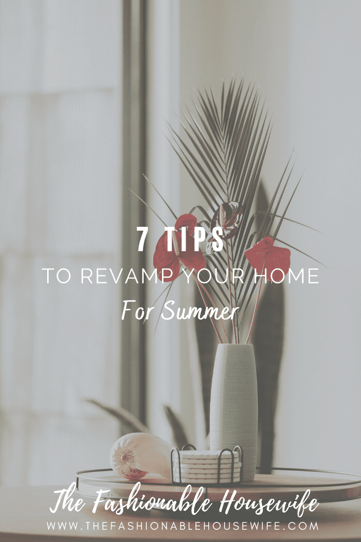 7 Practical Tips to Revamp Your Home For Summer