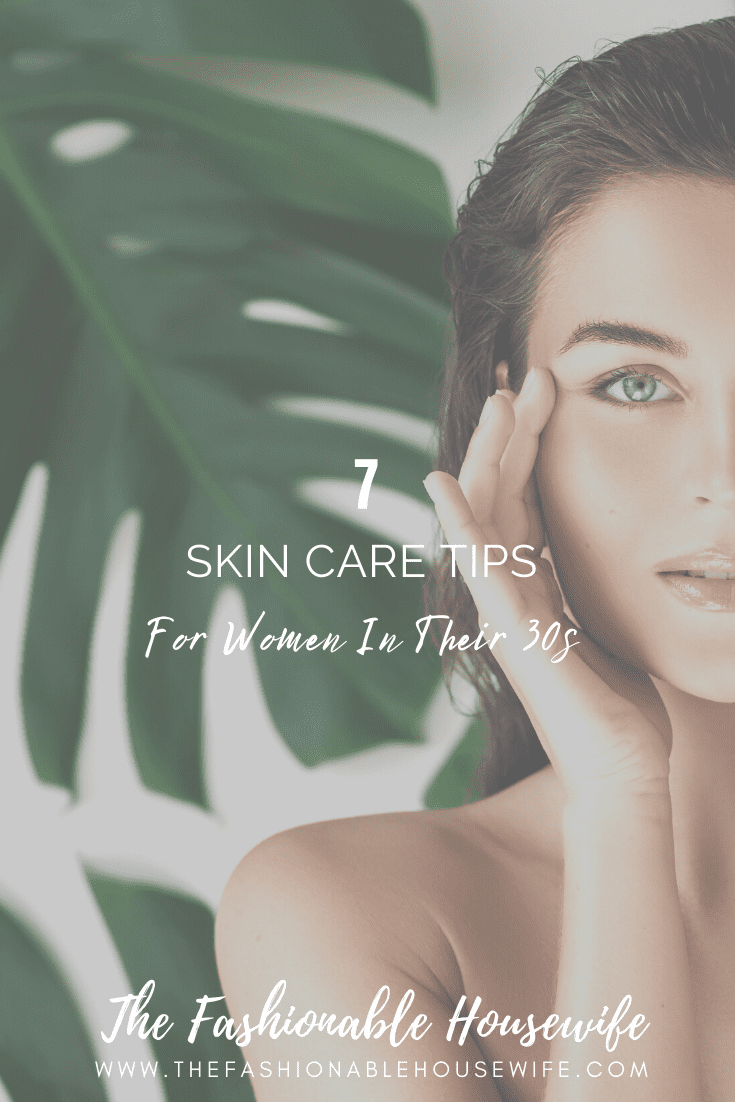 7 Skin Care Tips For Women In Their 30s
