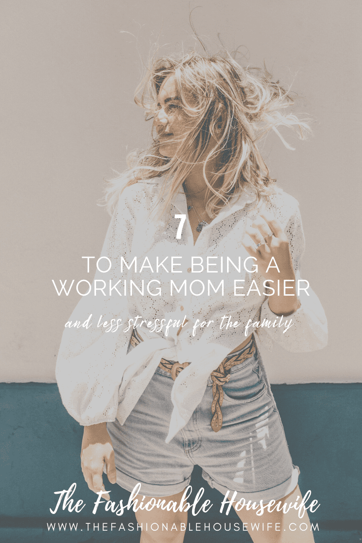7 Ways To Make Being A Working Mom Easier