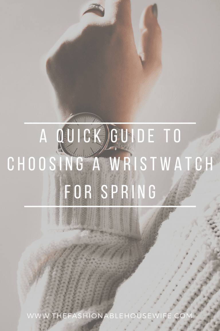 A Quick Guide To Choosing a Wristwatch For Spring