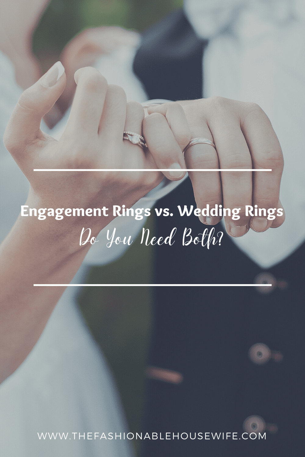 Engagement Rings vs. Wedding Rings: Do You Need Both?