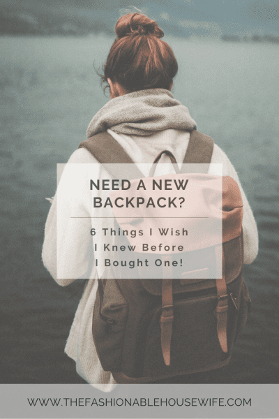 Need a New Backpack? 6 Things I Wish I Knew Before I Bought One!