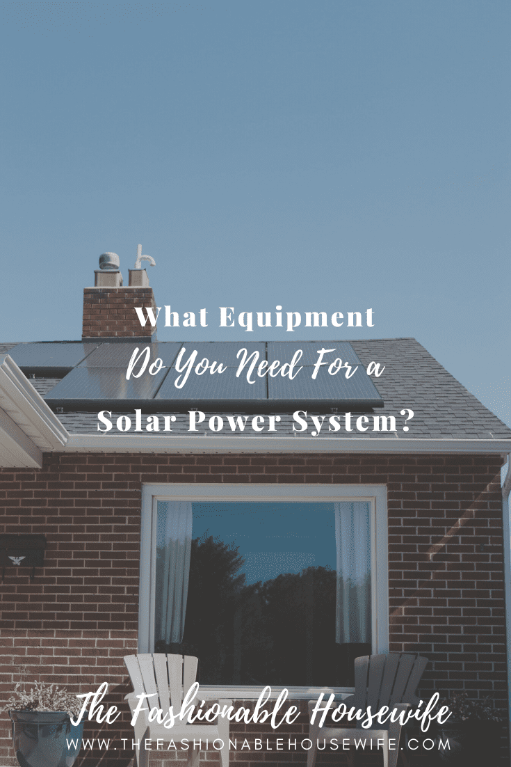 What Equipment Do You Need For a Solar Power System?