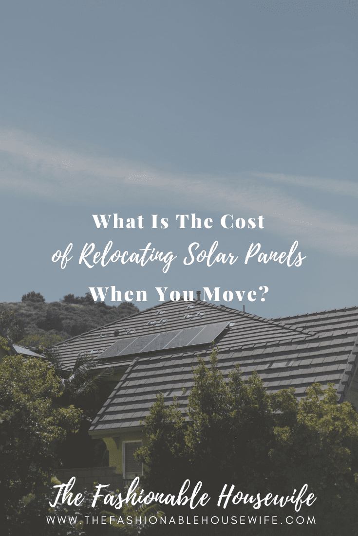 What Is The Cost of Relocating Solar Panels When You Move?