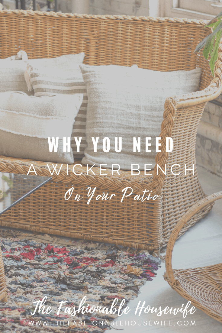 Why You Need A Wicker Bench On Your Patio
