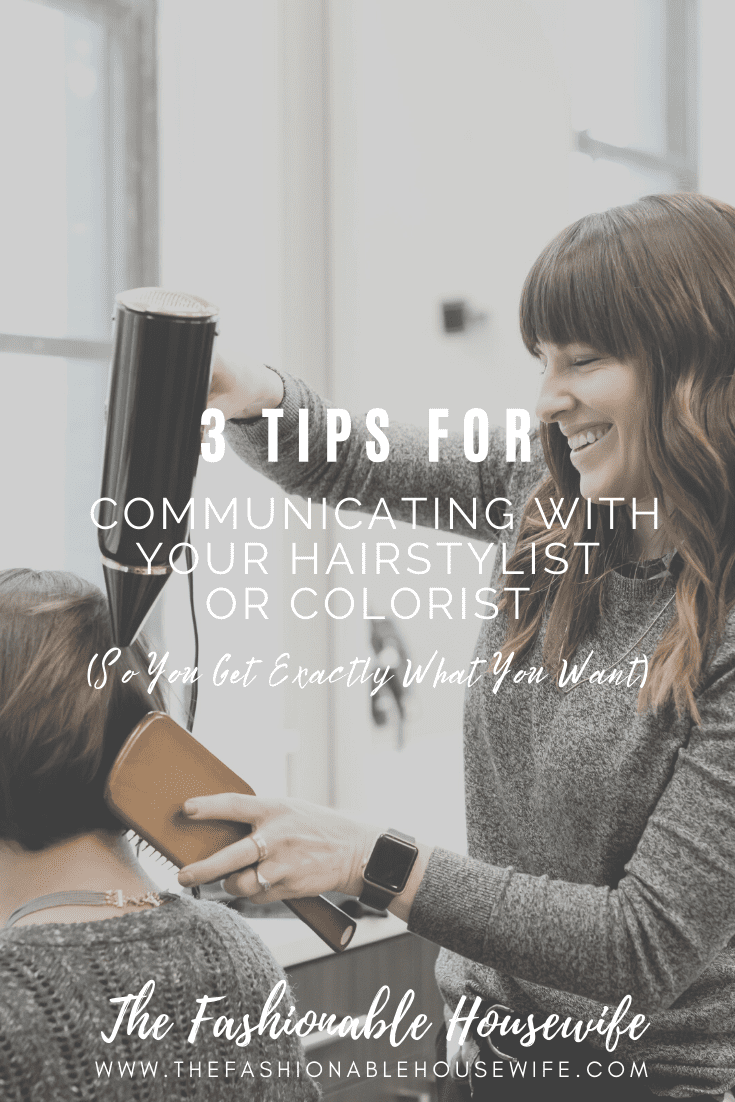 3 Tips For Communicating With Your Hairstylist Or Colorist So You Get Exactly What You Want