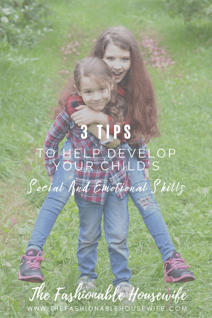 3 Tips To Help Develop Your Child's Social And Emotional Skills