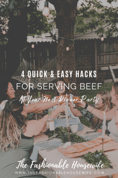 4 Quick & Easy Hacks For Serving Beef at Your Next Dinner Party