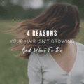 4 Reasons Your Hair Isn't Growing & What To Do
