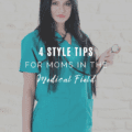 4 Style Tips For Moms In The Medical Field