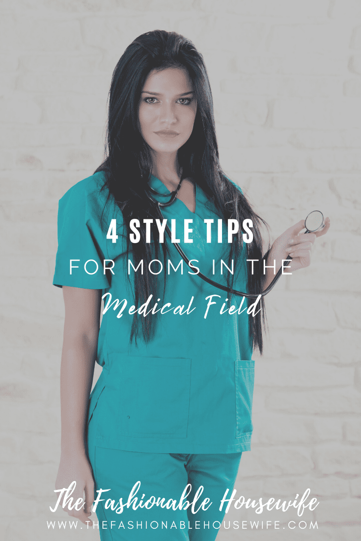 4 Style Tips For Moms In The Medical Field