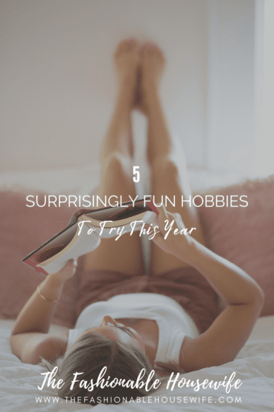 5 Surprisingly Fun Hobbies to Try This Year