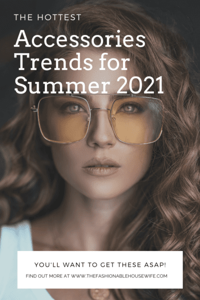 6 Hottest Accessories Trends for Summer 2021