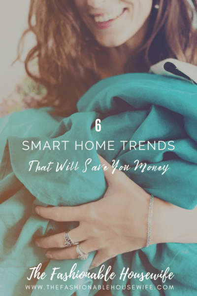 6 Smart Home Trends that Will Save You Money