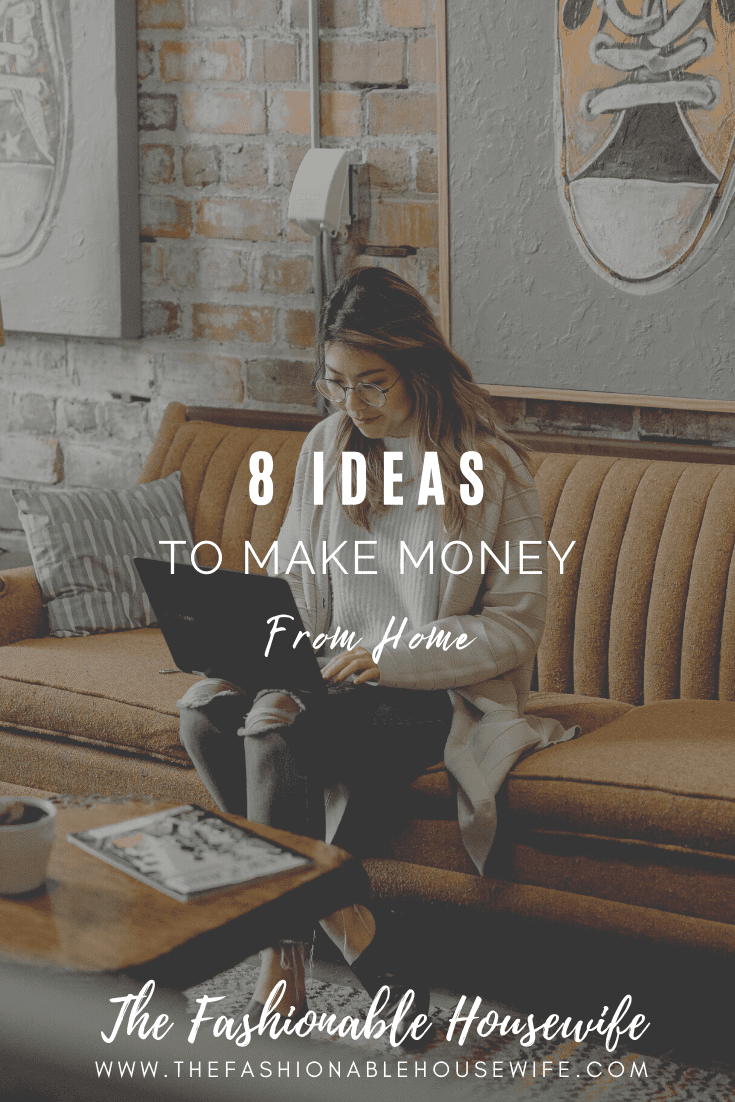 8 Ideas To Make Money From Home
