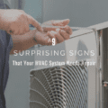 9 Surprising Signs That Your HVAC System Needs Repair
