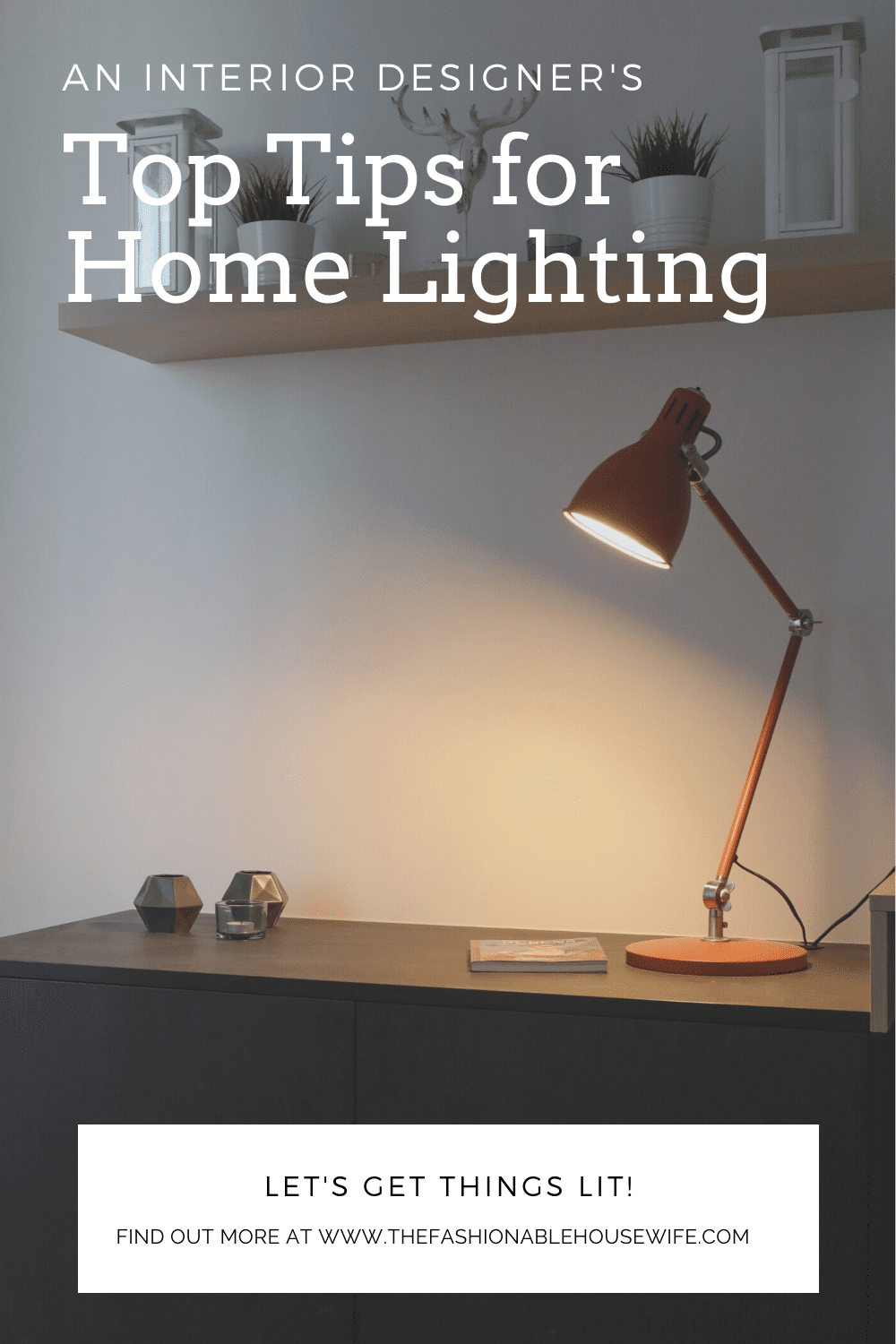 An Interior Designer's Top Tips for Home Lighting