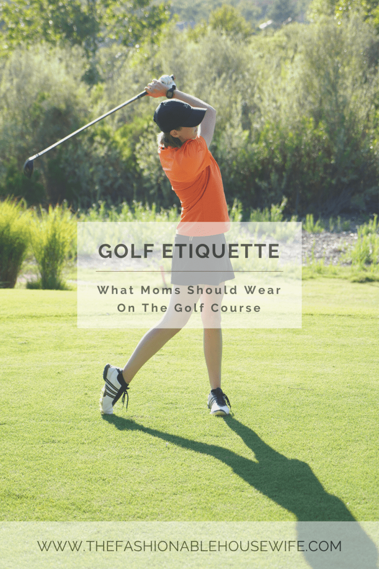 Golf Etiquette What Moms Should Wear On The Golf Course • The
