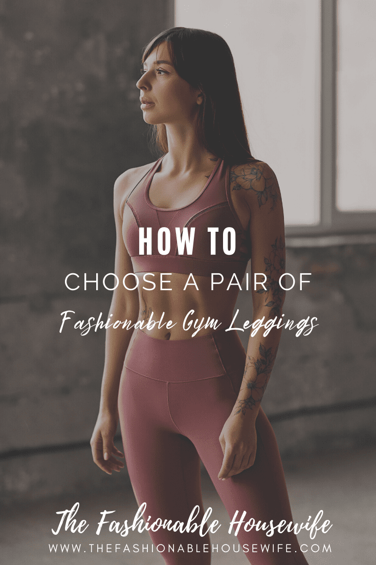 How To Choose a Pair of Fashionable Gym Leggings