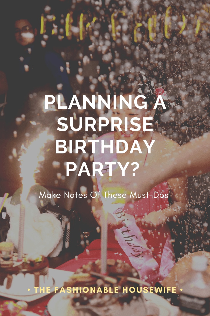 Planning A Surprise Birthday Party? Make Notes Of These Must-Dos