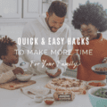 Quick & Easy Hacks To Make More Time for Your Family