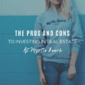 The Pros and Cons To Investing in Real Estate at Myrtle Beach