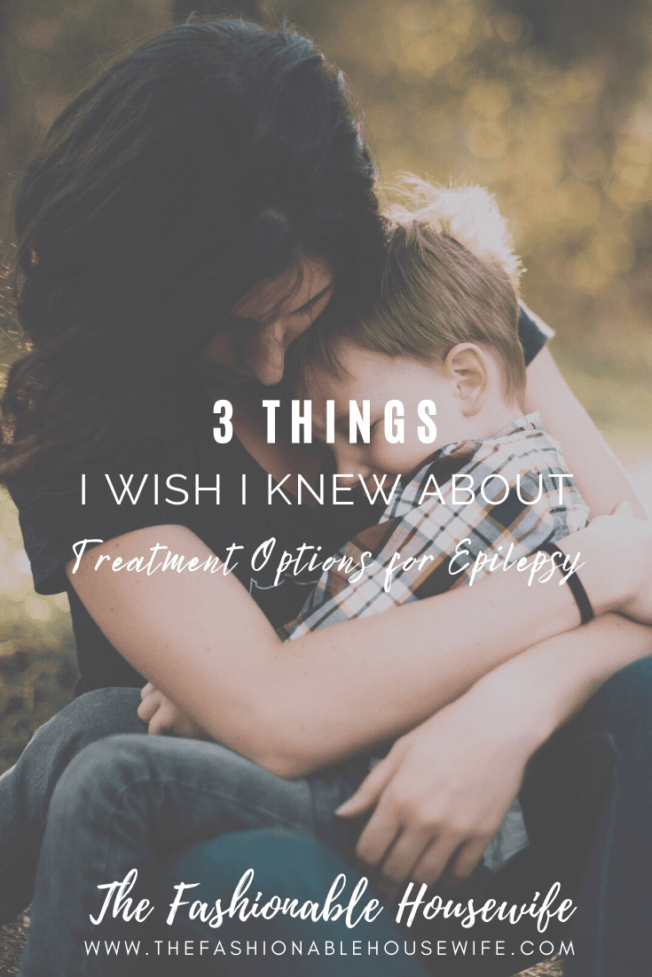 Things I Wish I Knew About Treatment Options for Epilepsy