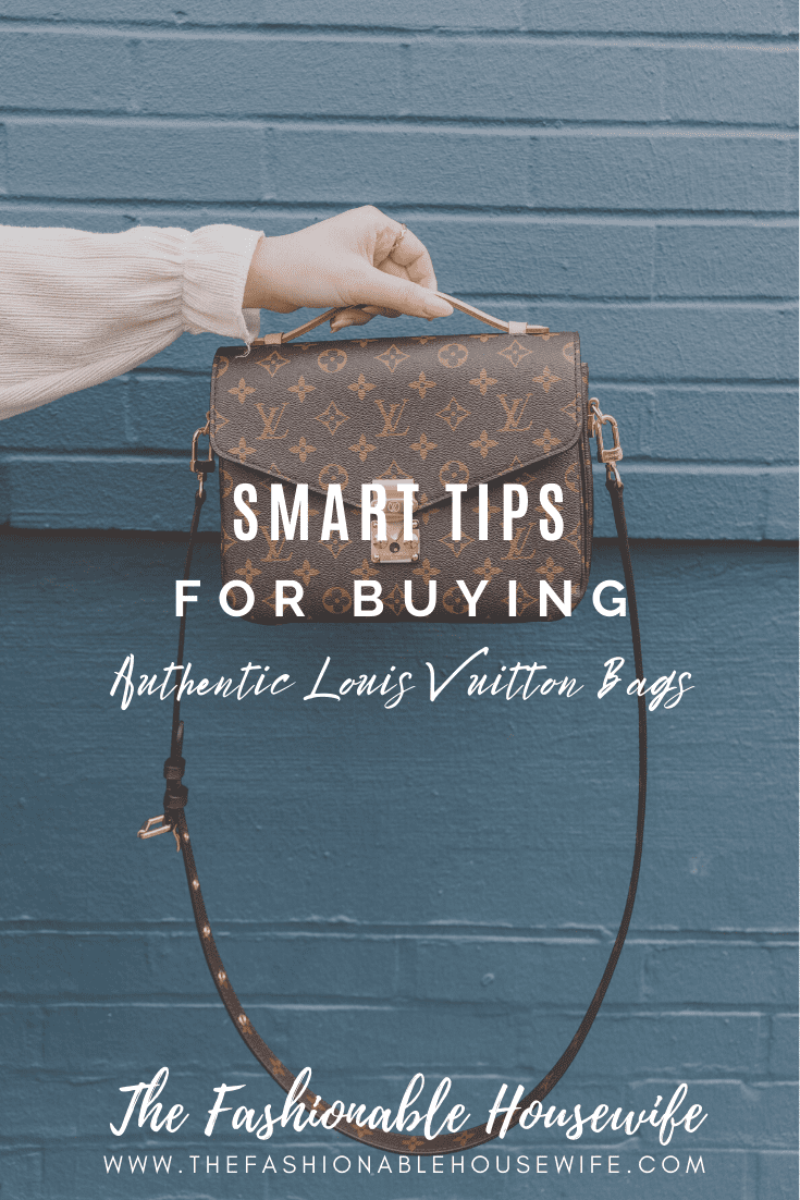 Tips For Buying Authentic Louis Vuitton Bags • The Fashionable Housewife