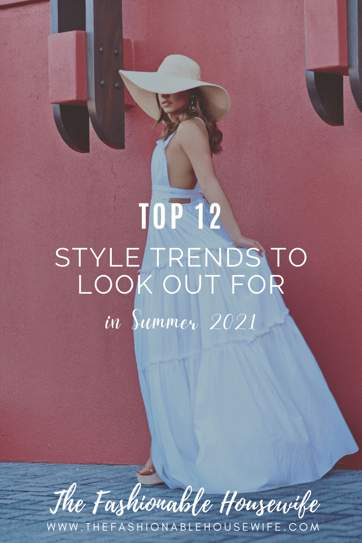 Top 12 Style Trends to Look Out for in Summer 2021