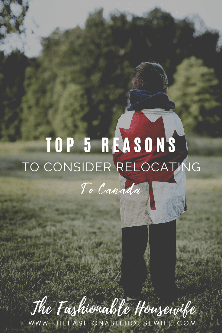 Top 5 Reasons To Consider Relocating Your Family To Canada