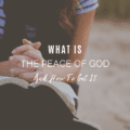 What is the Peace of God and How To Get It
