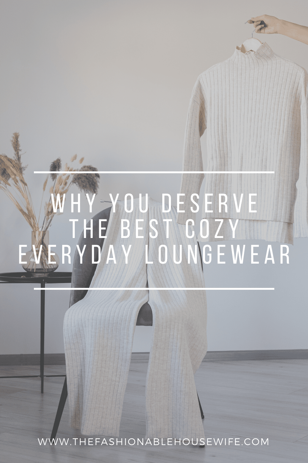 Why You Deserve The Best Cozy Everyday Loungewear