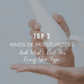 3 Kinds Of Moisturizers And What's Best For Every Skin Type