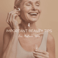 4 Important Beauty Tips For Mature Skin