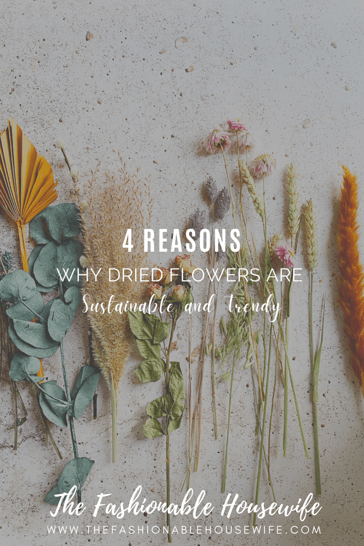 4 Reasons Why Dried Flowers Are Sustainable and Trendy