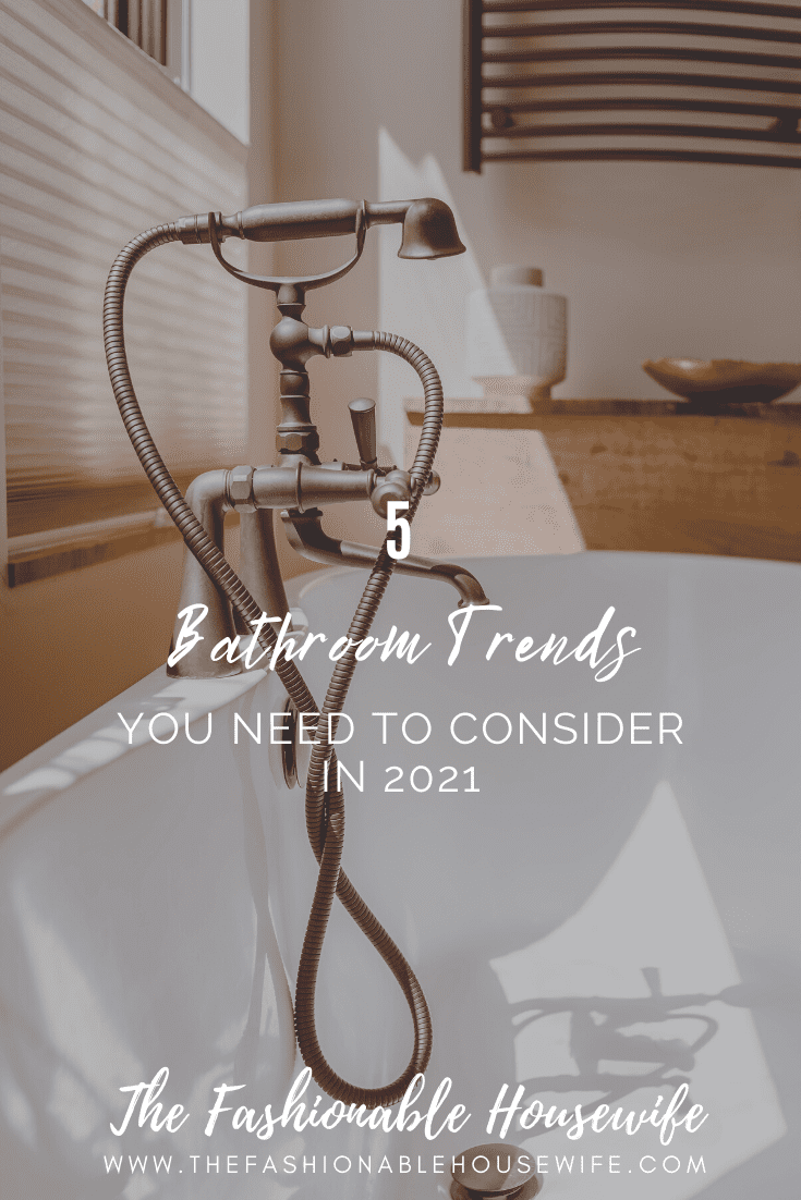 5 Bathroom Trends You NEED To Consider In 2021