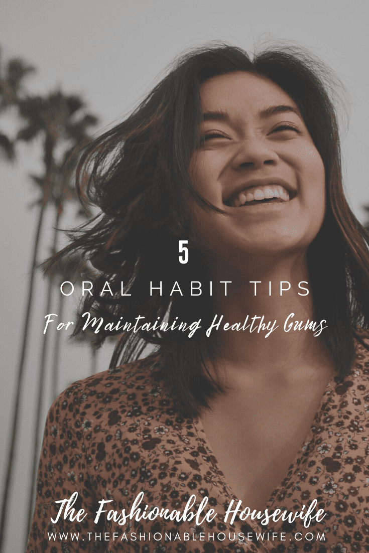 5 Oral Habit Tips for Maintaining Healthy Gums