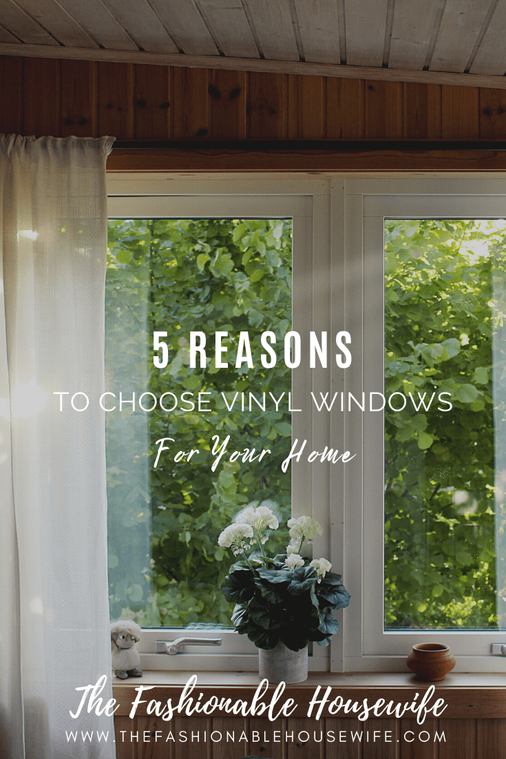 5 Reasons to Choose Vinyl Windows for Your Home