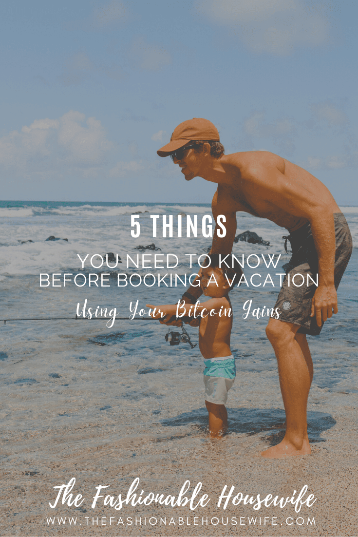 5 Things You Need To Know Before Booking a Vacation Using Your Bitcoin Gains