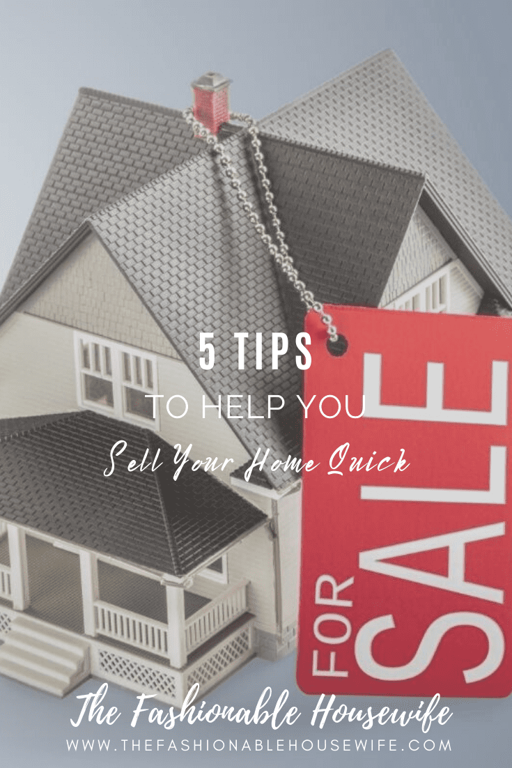 5 Tips to Help You Sell Your Home Quick