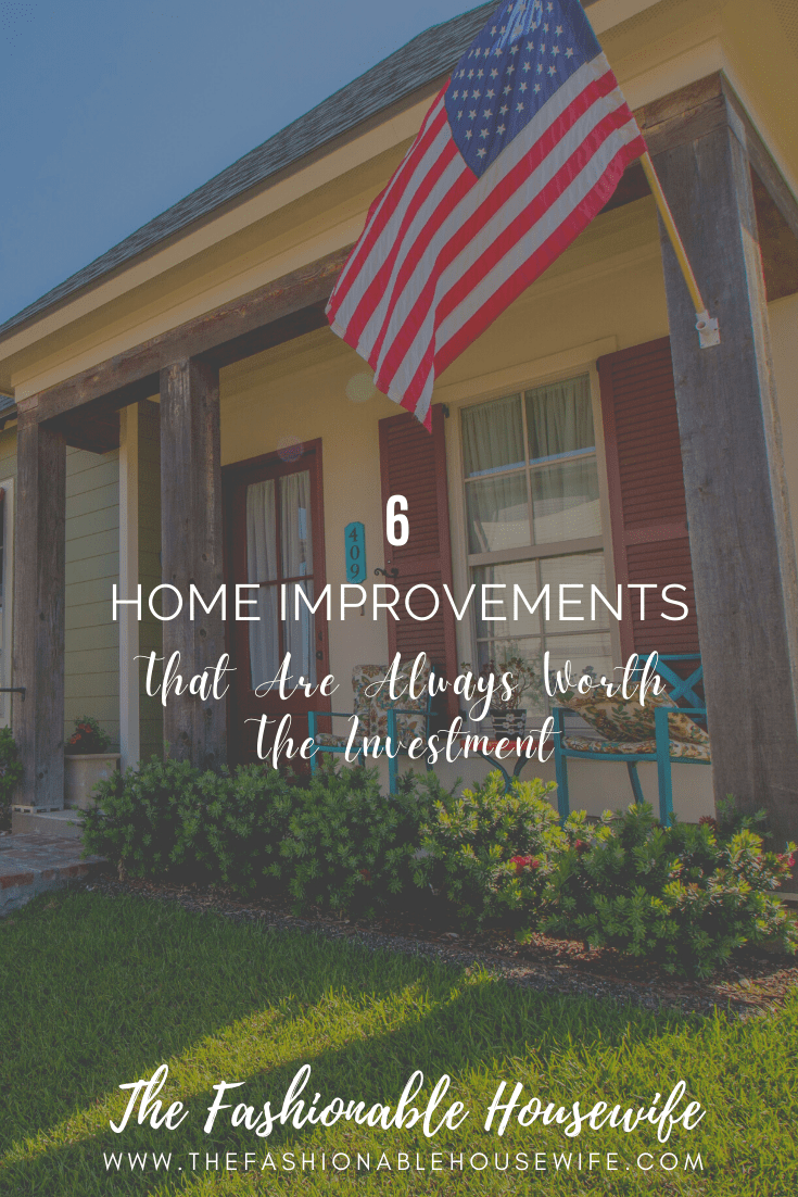 6 Home Improvements That Are Always Worth The Investment