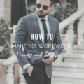 How to Make His Workwear Trendy and Stylish