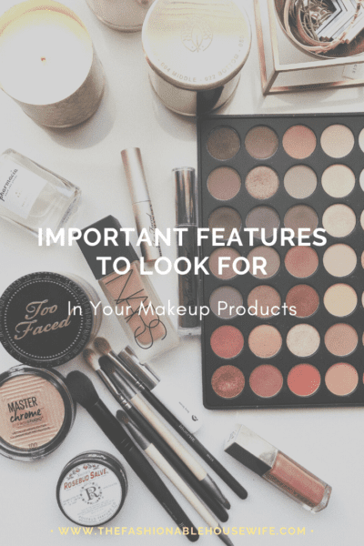 Important Features To Look For In Your Makeup Products