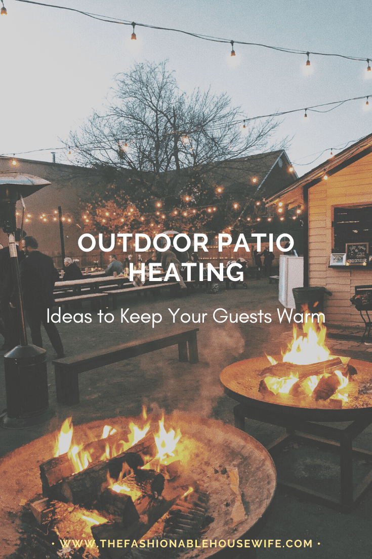 Outdoor Patio Heating Ideas to Keep Your Guests Warm