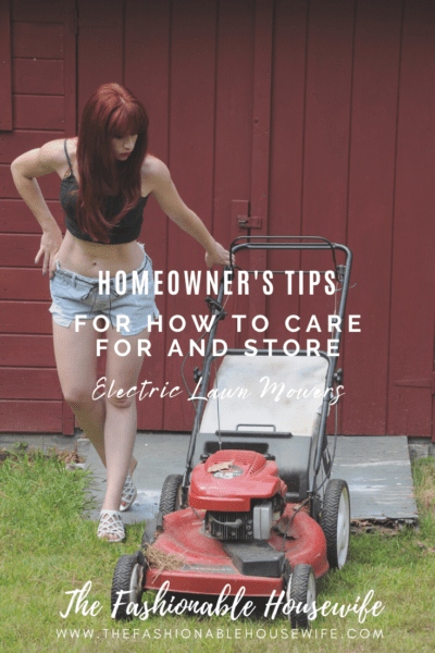 Smart Homeowner's Tips for How To Care For And Store Electric Lawn Mowers