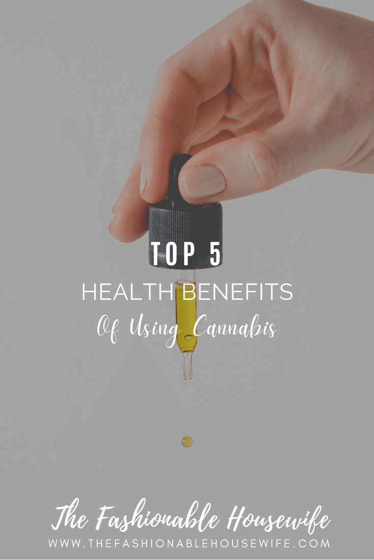 Top 5 Health Benefits Of Using Cannabis
